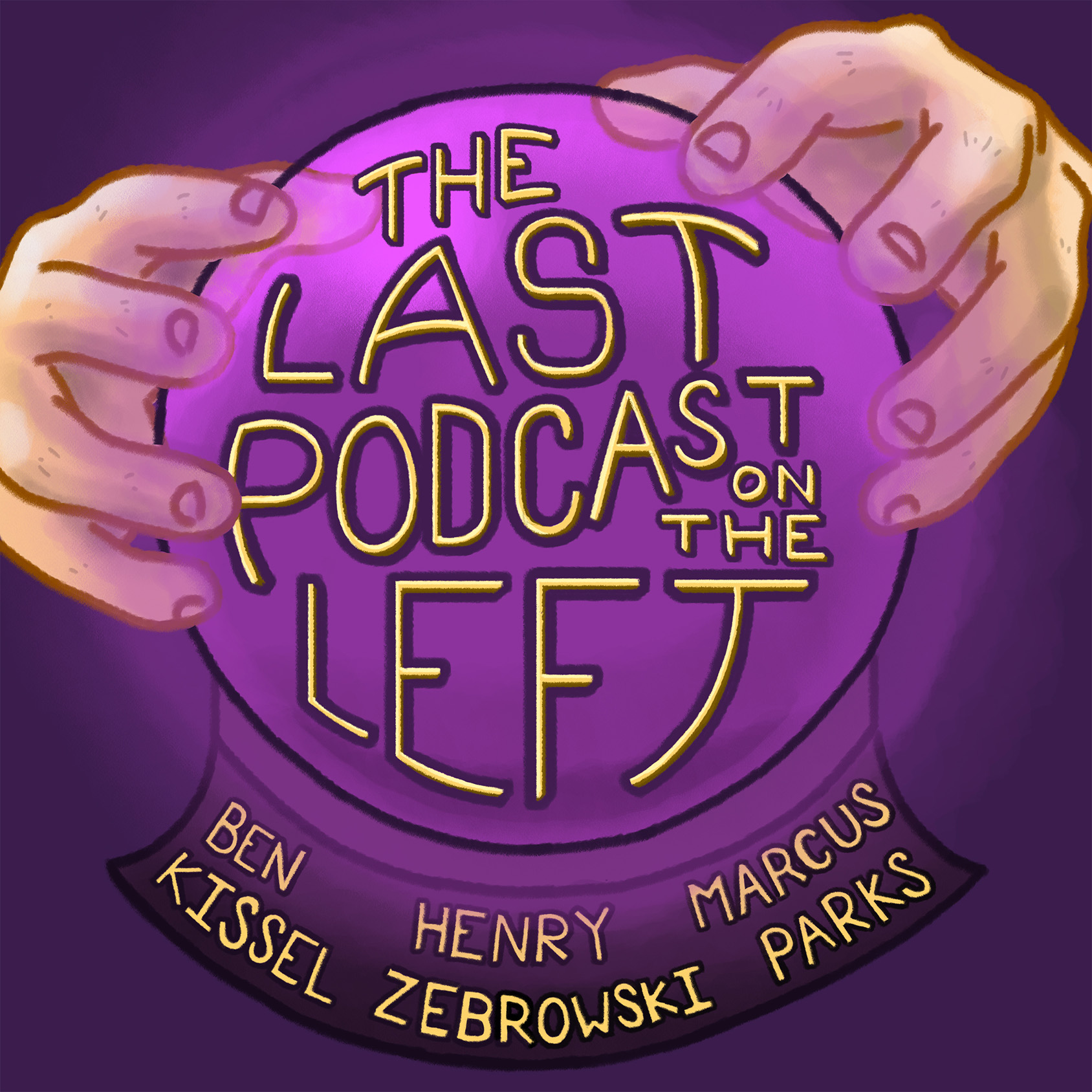 Podcast cover for 'The Last Podcast on the left'. Illustration of a purple crystal ball with cands around it, title is inside the ball and podcast host's names are on the base.